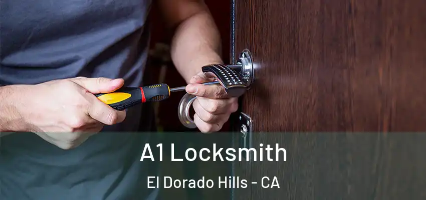  A1 Locksmith El Dorado Hills - CA