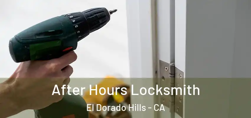 After Hours Locksmith El Dorado Hills - CA