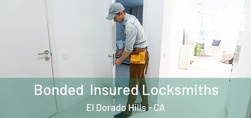  Bonded Insured Locksmiths El Dorado Hills - CA