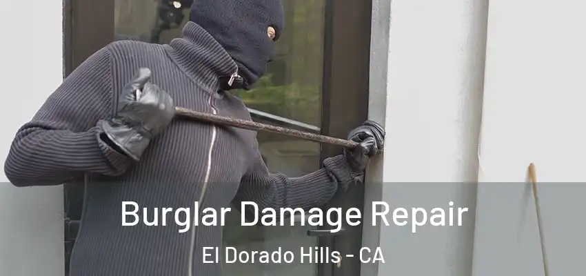  Burglar Damage Repair El Dorado Hills - CA