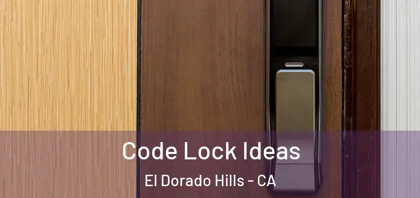  Code Lock Ideas El Dorado Hills - CA