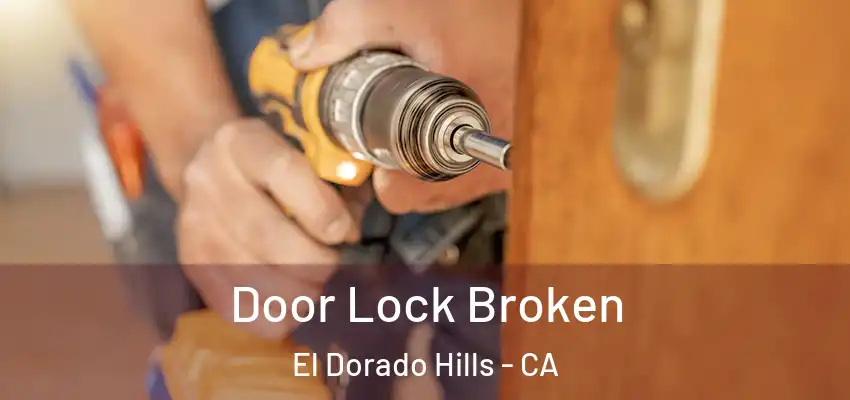 Door Lock Broken El Dorado Hills - CA