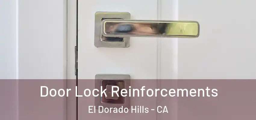 Door Lock Reinforcements El Dorado Hills - CA