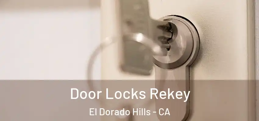 Door Locks Rekey El Dorado Hills - CA