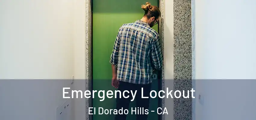 Emergency Lockout El Dorado Hills - CA