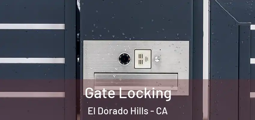  Gate Locking El Dorado Hills - CA