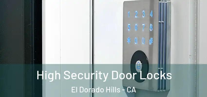 High Security Door Locks El Dorado Hills - CA