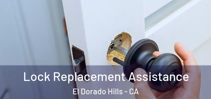 Lock Replacement Assistance El Dorado Hills - CA