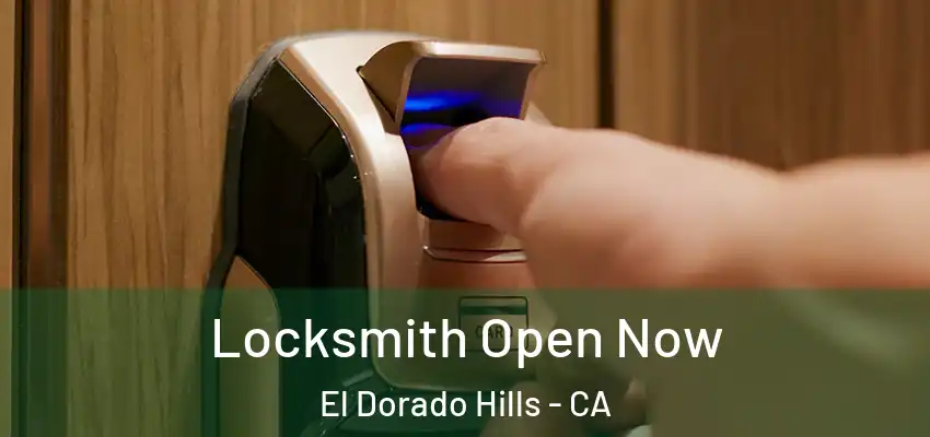 Locksmith Open Now El Dorado Hills - CA