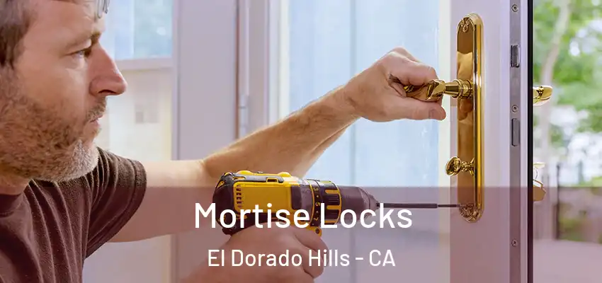 Mortise Locks El Dorado Hills - CA