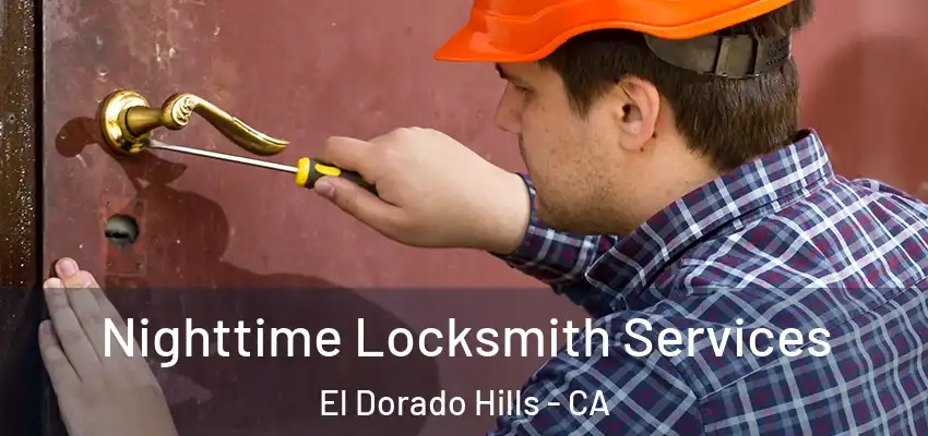 Nighttime Locksmith Services El Dorado Hills - CA