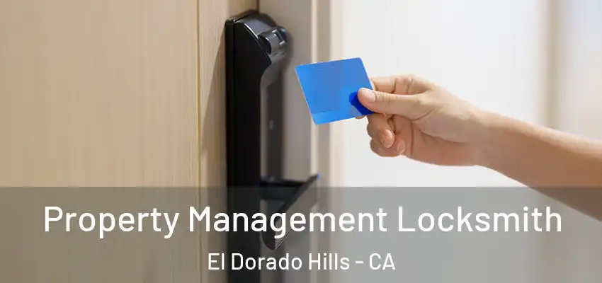 Property Management Locksmith El Dorado Hills - CA