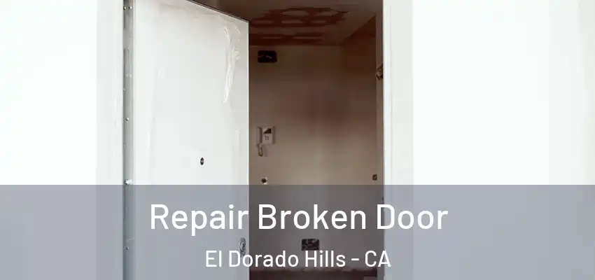  Repair Broken Door El Dorado Hills - CA