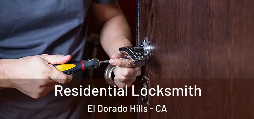  Residential Locksmith El Dorado Hills - CA
