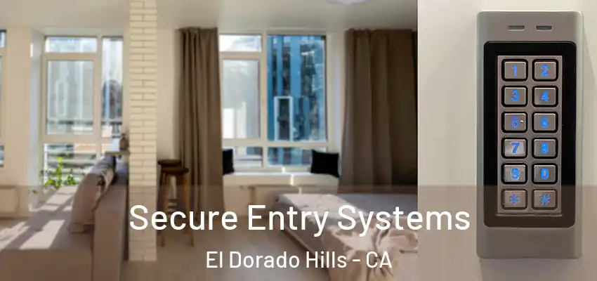  Secure Entry Systems El Dorado Hills - CA
