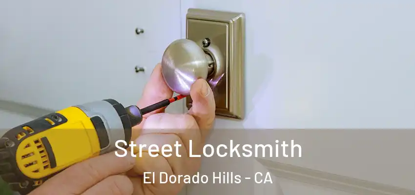 Street Locksmith El Dorado Hills - CA