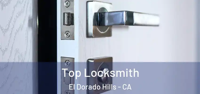  Top Locksmith El Dorado Hills - CA